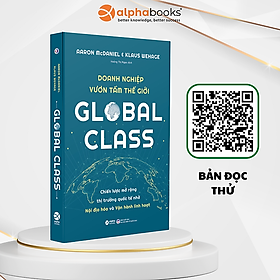 DOANH NGHIỆP VƯƠN TẦM THẾ GIỚI (Global Class) - Aaron McDaniel, Klaus Wehage - Hoàng Thị Ngọc dịch - (bìa mềm)