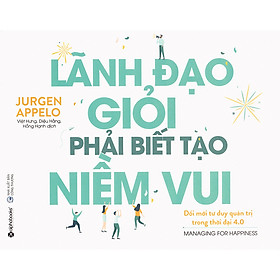 Lãnh Đạo Giỏi Phải Biết Tạo Niềm Vui (Tặng Notebook tự thiết kế)