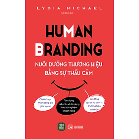 Sách - HUMAN BRANDING – NUÔI DƯỠNG THƯƠNG HIỆU  BẰ̀NG SỰ THẤU CẢM