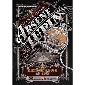 Sách - Arsène Lupin - Siêu Trộm Hào Hoa - Arsène Lupin Tái Xuất - Đinh Tị Books