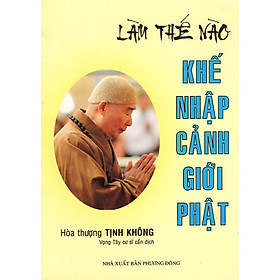 Sách - Làm Thế Nào Khế Nhập Cảnh Giới Phật - Chính Thông Book