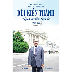 Bùi Kiến Thành - Người Mở Khóa Lãng Du (Hồi Ký)