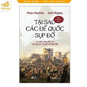 Sách - Tại Sao Các Đế Quốc Sụp Đổ - Nhã Nam