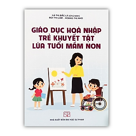 Sách - Giáo Dục Hoà Nhập Trẻ Khuyết Tật Lứa Tuổi Mầm Non