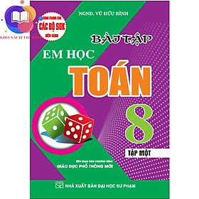 Sách - Bài Tập Em Học Toán Lớp 8 - Tập 1 (Biên Soạn Theo Chương Trình Mới)