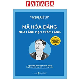 Mã Hóa Đằng - Nhà Lãnh Đạo Trầm Lặng - Hành Trình Đưa Tencent Trở Thành Huyền Thoại Trong Lĩnh Vực Công Nghệ