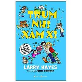 Trùm Nhí Xàm Xí - 101 Bí Quyết Siêu Hay Mà Người Lớn Sẽ Không Nói Cho Bạn