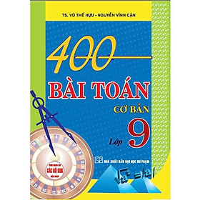 Sách - 400 Bài Toán Cơ Bản Và Mở Rộng Lớp 9 - Hồng Ân