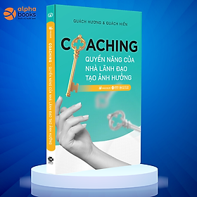 Trạm Đọc | COACHING - Quyền Năng Của Nhà Lãnh Đạo Tạo Ảnh Hưởng