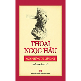 Thoại Ngọc Hầu - Qua Những Tài Liệu Mới (Tái Bản 2018)