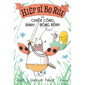 HIỆP SĨ BỌ RÙA VÀ CHIẾN CÔNG BÁNH BỒNG BỀNH | Corey R.Tabor | San Hô Books