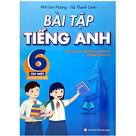 Sách - Bài Tập Tiếng Anh 6 - Tập 1 (Không Đáp Án) - Dùng Kèm SGK Tiếng Anh 6 Global Success (BT)