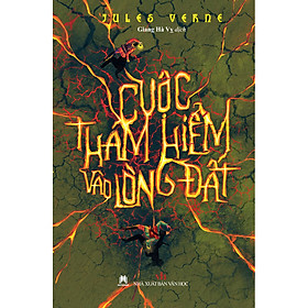 Tác Phẩm: Cuộc Thám Hiểm Vào Lòng Đất (*** Sách Chính Hãng ***)