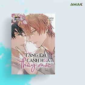 [Manga] [BL] Tặng Em Cành Hoa Thủy Mộc - Amakbooks