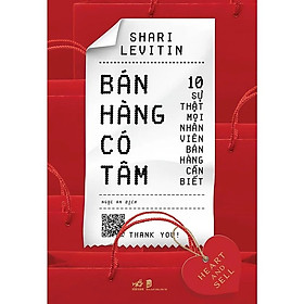 Bán Hàng Có Tâm - Heart And Sell - Shari Levitin - Ngọc An dịch - (bìa mềm)
