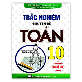 Sách - Trắc Nghiệm Chuyên Đề Toán 10 (Biên Soạn Theo Chương Trình GDPT Mới)