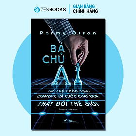 Sách - Bá chủ AI (Trí tuệ nhân tạo, CHATGPT, và cuộc chạy đua thay đổi thế giới) - Parmy Olson