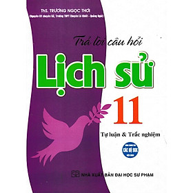 Sách - Trả Lời Câu Hỏi Lịch Sử Lớp 11 - Tự Luận Và Trắc Nghiệm - Dùng Chung Cho Các Bộ SGK Hiện Hành - Hồng Ân