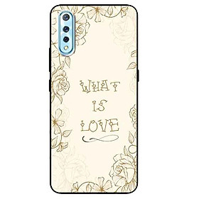 Ốp lưng in cho Vivo S1 Mẫu What Is Love
