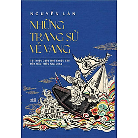 Sách Những Trang Sử Vẻ Vang: Từ Trước Cuộc Nội Thuộc Tàu Đến Đầu Triều Gia Long