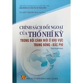 Chính sách đối ngoại của Thổ Nhĩ Kì trong bối cảnh mới ở khu vực Trung Đông - Bắc Phi