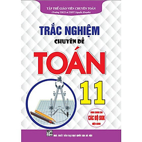 Sách - Trắc Nghiệm Chuyên Đề Toán Lớp 11 - Dùng Chung Cho Các Bộ SGK Hiện Hành - Hồng Ân