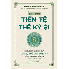 Chính Sách Tiền Tệ Thế Kỷ 21 - Chiến Lược Ứng Phó Của Cục Dự Trữ Liên Bang Mỹ Từ Đại Lạm Phát Đến Nay