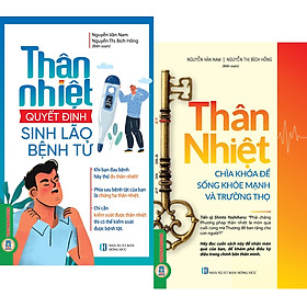 Combo 2 Quyển Thân Nhiệt  - Quyết Định Sinh Lão Bệnh Tử + Thân Nhiệt - Chìa Khóa Để Sống Khỏe Mạnh Và Trường Thọ