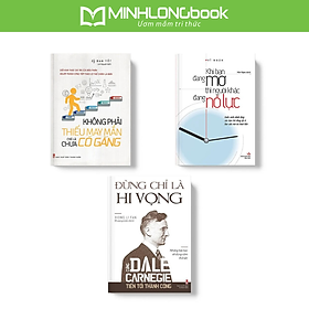 COMBO: ĐỪNG CHỈ LÀ HI VỌNG + KHÔNG PHẢI THIẾU MAY MẮN + KHI BAN ĐANG MƠ THÌ NGƯỜI KHÁC ĐANG NỖ LỰC