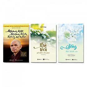 Combo 3 cuốn sách giúp sống an nhiên: Không Diệt Không Sinh Đừng Sợ Hãi, Thả Trôi Phiền Muộn, Sống Đời Bình An 