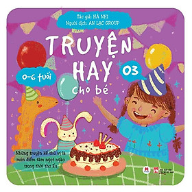 Truyện Hay Cho Bé 0-6 Tuổi - Tập 3 (Tái bản năm 2024)