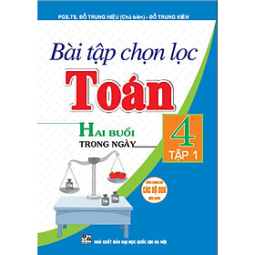 Bài tập chọn lọc toán 4 hai buổi trong ngày - tập 1 (dùng chung cho các bộ sgk hiện hành)
