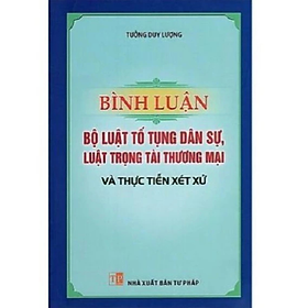 Sách - Bình luận bộ luật tố tụng dân sự, Luật trọng tài thương mại và thực tiễn xét xử -  Tưởng Duy Lượng - Nhà Xuất Bản Tư Pháp