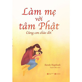 Sarah Napthali - Làm mẹ với tâm Phật cùng con chào đời