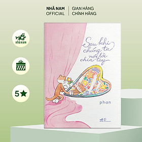 Sách - Sau khi chúng ta nói lời chia tay (Phan) (Nhã Nam Official)