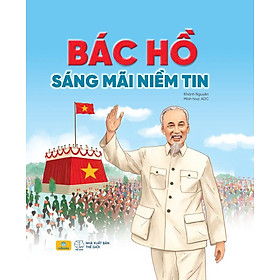 Sách - Bác Hồ Sáng Mãi Niềm Tin - ndbooks