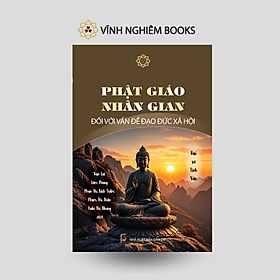 Sách - Phật Giáo Nhân Gian Đối Với Vấn Đề Đạo Đức Xã Hội - Đại sư Tinh Vân - Vĩnh Nghiêm Books