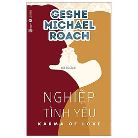 Nghiệp Tình Yêu - Karma Of Love (Tái Bản 2021) - Geshe Michael Roach - NXB Lao Động