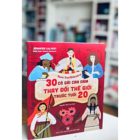 30 CÔ GÁI CAN ĐẢM LÀM THAY ĐỔI THẾ GIỚI TRƯỚC TUỔI 20 - Jennifer Calvert – Nguyễn Bích Lan dịch - NXB Phụ nữ Việt Nam
