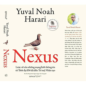 NEXUS – Lược sử của những mạng lưới thông tin từ Thời đại Đồ đá đến Trí tuệ nhân tạo – Yuval Noah Harari – Omega (bìa mềm)