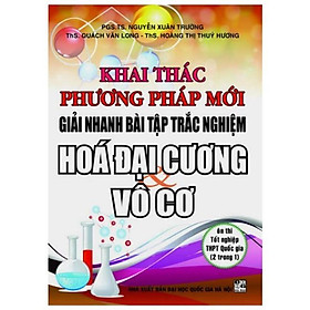 Sách - Khai Thác Phương Pháp Mới Giải Nhanh Bài Tập Trắc Nghiệm Hóa Học Đại Cương Vô Cơ - Hồng Ân