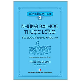 Bổn Cũ Soạn Lại 3 - Những Bài Học Thuộc Lòng - Tân Quốc Văn Giáo Khoa Thư