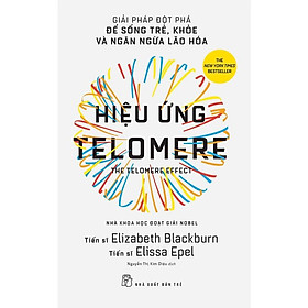 Sách-Hiệu Ứng Telomere: Giải Pháp Đột Phá Để Sống Trẻ, Khỏe Và Ngăn Ngừa Lão Hóa (NXB Trẻ)