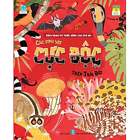 Bách khoa tri thức dành cho trẻ em - Các sinh vật CỰC ĐỘC trên Trái Đất