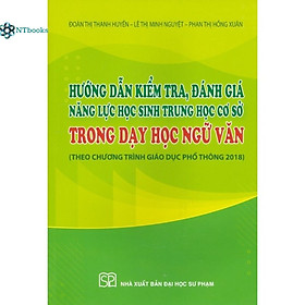 Sách Hướng Dẫn Kiểm, Tra Đánh Giá Năng Lực Học Sinh Trung Học Cơ Sở Trong Dạy Học Ngữ Văn