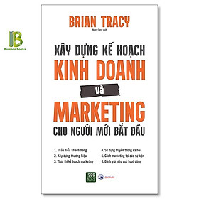 Sách - Xây Dựng Kế Hoạch Kinh Doanh Và Marketing Cho Người Mới Bắt Đầu - Brian Tracy - 1980 Books