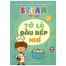 Sách - Steam For Kids - Tớ Là Đầu Bếp Nhí - Giáo Dục Sớm 3-6 Tuổi - NXB Phụ Nữ
