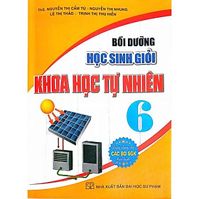 Sách - Bồi Dưỡng Học Sinh Giỏi Khoa Học Tự Nhiên Lớp 6 - Dùng Chung Cho Các Bộ SGK Hiện Hành - Hồng Ân