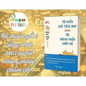 Tôi muốn giỏi tiếng Anh nhưng tôi không muốn chăm chỉ - NXB Lao Động
