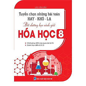 Sách - Tuyển Chọn Những Bài Toán Hay Khó Lạ Bồi Dưỡng Học Sinh Giỏi Hóa Học Lớp 8 - Khang Việt Book